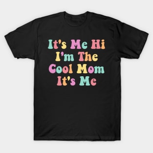 It's Me Hi I'm The Cool Mom It's Me T-Shirt